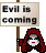 Evil incoming
